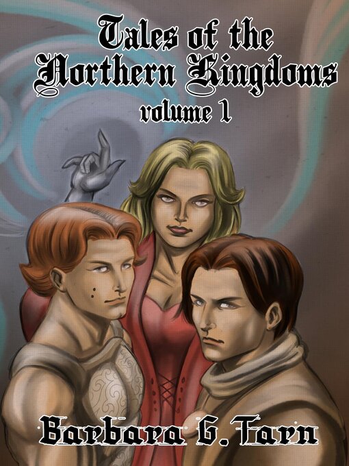 Title details for Tales of the Northern Kingdoms volume 1 by Barbara G.Tarn - Available